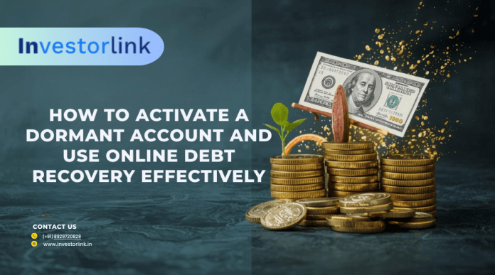How to Activate a Dormant Account and Use Online Debt Recovery Effectively A Complete Guide by Investorlink